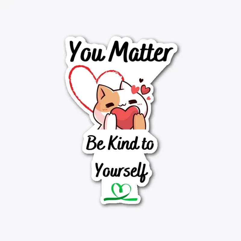 You Matter be Kind to Yourself