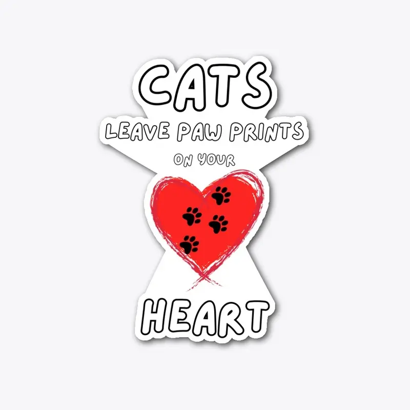 Cats leave paw prints on your heart