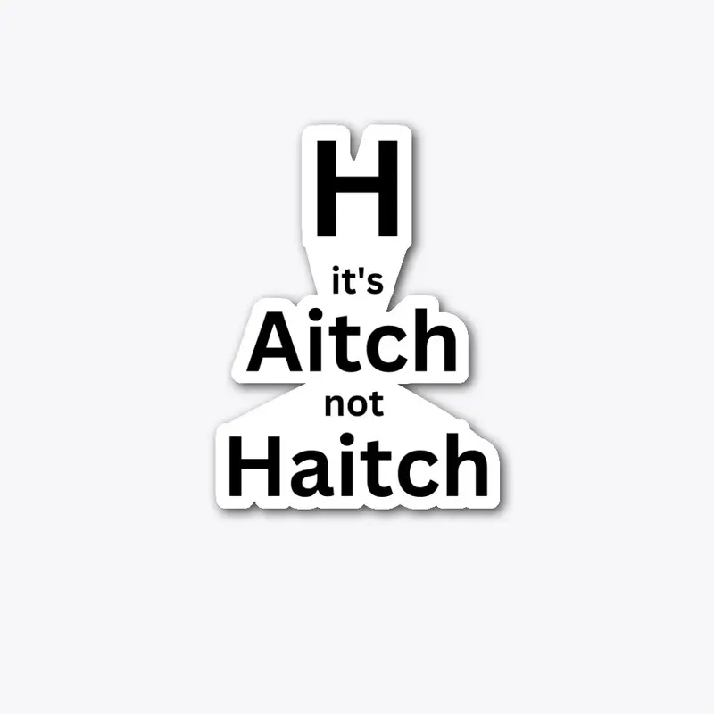 It's aitch not haitch