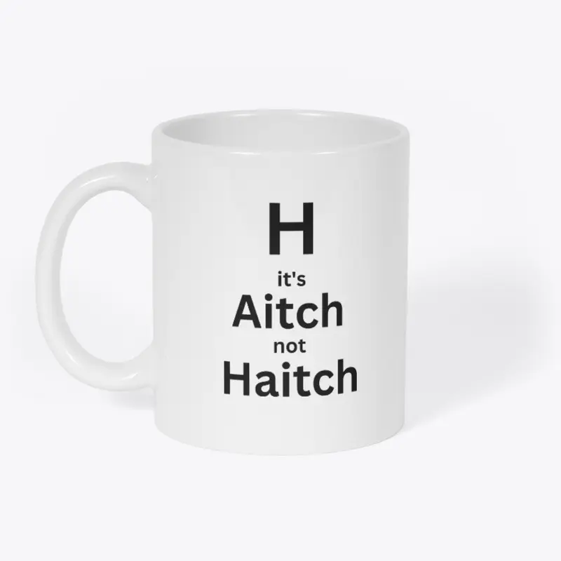 It's aitch not haitch